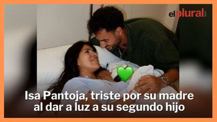 Isa Pantoja, triste al acordarse de su madre en el nacimiento de su segundo hijo