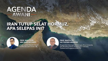 Agenda AWANI: Iran tutup selat Hormuz, apa selepas ini?