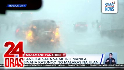 Ilang kalsada sa Metro Manila, binaha kasunod ng malakas na ulan | 24 Oras