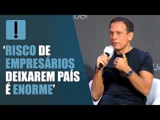 Doria: 'Se tivermos dois extremistas, risco de empresários deixarem país é enorme'