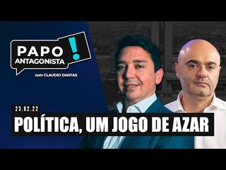 POLÍTICA, UM JOGO DE AZAR -  Papo Antagonista com Claudio Dantas e Mario Sabino