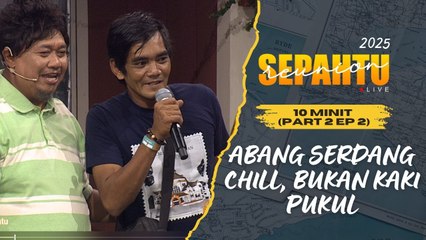 [10 MINIT ] Sepahtu Reunion Live 2025 PART 2 EP 2 - ABANG PALING CHILL DARI SERDANG