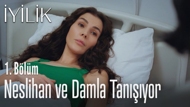 Neslihan ve Damla tanışıyor - İyilik 1. Bölüm