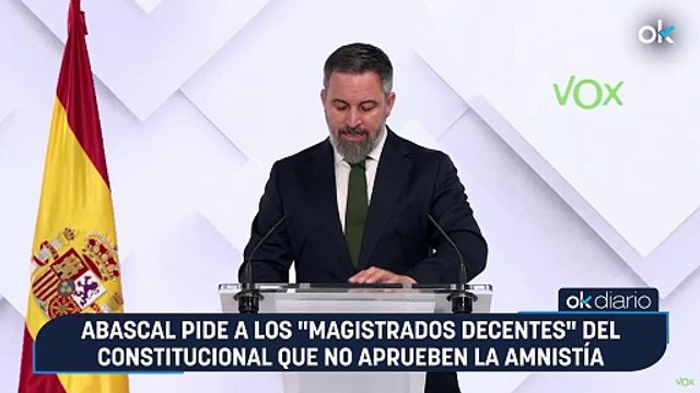 Abascal pide a los magistrados decentes del Constitucional que no aprueben la amnistía