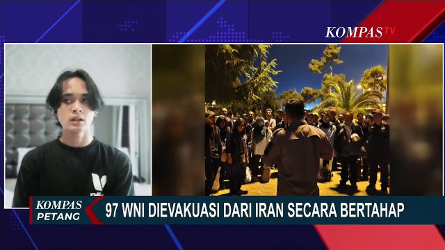 [FULL] Cerita WNI di Teheran Saat Dievakuasi dari Asrama Buntut Memanasnya Konflik Iran-Israel