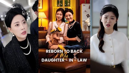 REBORN TO BACK MY DAUGHTER IN LAW