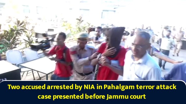 Two accused arrested by NIA in Pahalgam terror attack case presented before Jammu court