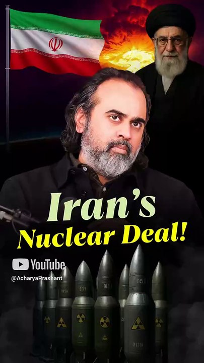 Iran's Nuclear Deal || Acharya Prashant