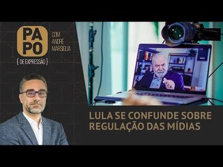 Lula se confunde sobre regulação das mídias