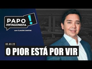 O PIOR ESTÁ POR VIR - Papo Antagonista com Claudio Dantas