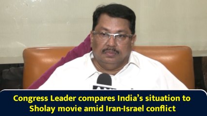 Congress Leader compares India’s situation to Sholay movie amid Iran-Israel conflict