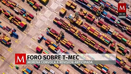 Morena convoca a foro para revisión anticipada del T-MEC en San Lázaro