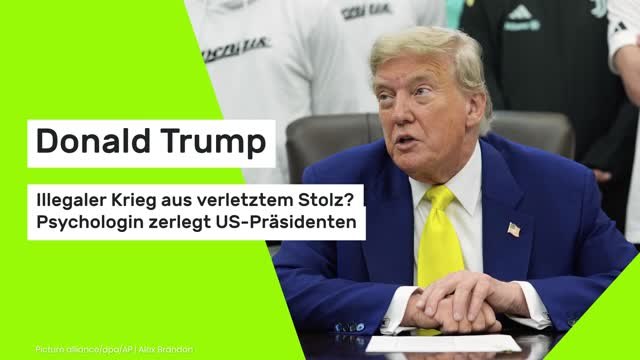 Donald Trump: Illegaler Krieg aus verletztem Stolz? Psychologin zerlegt US-Präsidenten