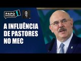 A influência de pastores no Ministério da Educação