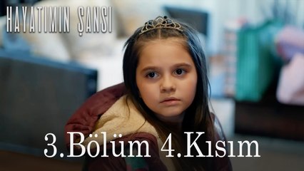 Hayatımın Şansı 3.Bölüm 4.Kısım