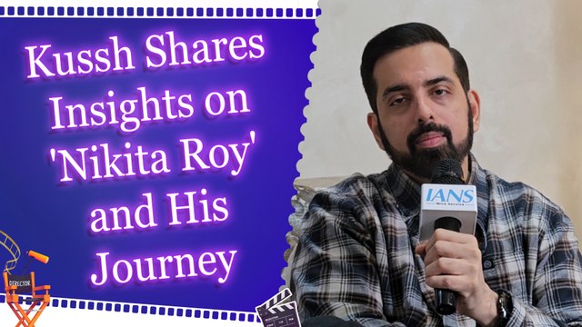 IANS Exclusive Interview with Kussh Sinha on ‘Nikita Roy’ | Sonakshi Sinha | Directorial Journey