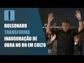 Bolsonaro transforma inauguração de obra no RN em culto em sua homenagem