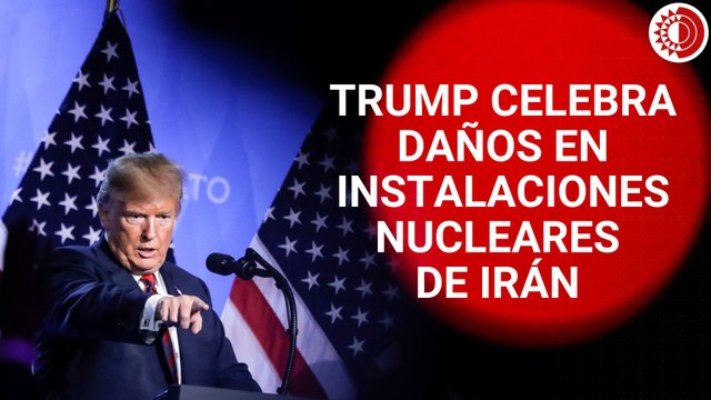 Trump celebra daños monumentales en instalaciones nucleares tras ataque de EU