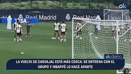 La vuelta de Carvajal está más cerca se entrena con el grupo y Mbappé lo hace aparte