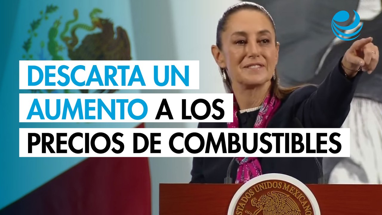 Sheinbaum descarta aumento en los precios de combustibles en México por conflicto en Medio Oriente