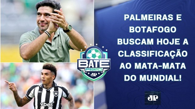 Palmeiras e Botafogo JOGAM HOJE e BUSCAM CLASSIFICAÇÃO no Mundial; Flamengo JÁ AVANÇOU | BATE-PRONTO