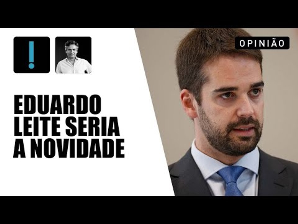 Eduardo Leite traria um frescor para o debate eleitoral