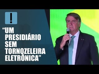 Bolsonaro diz se sentir "presidiário sem tornozeleira eletrônica"