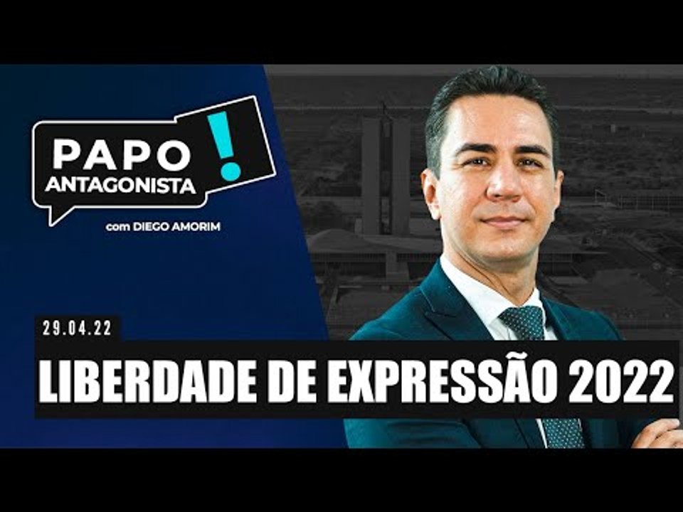 LIBERDADE DE EXPRESSÃO 2022 - Papo Antagonista com Diego Amorim