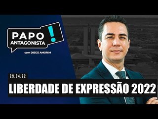 LIBERDADE DE EXPRESSÃO 2022 - Papo Antagonista com Diego Amorim