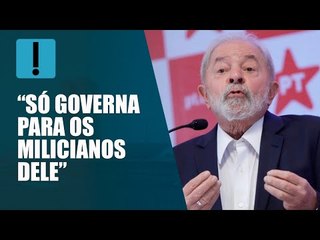 Lula diz que Bolsonaro “só governa para os milicianos dele”