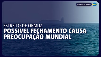 Possível fechamento do Estreito de Ormuz causa preocupação mundial