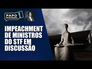 Governistas querem impeachment de ministros do STF