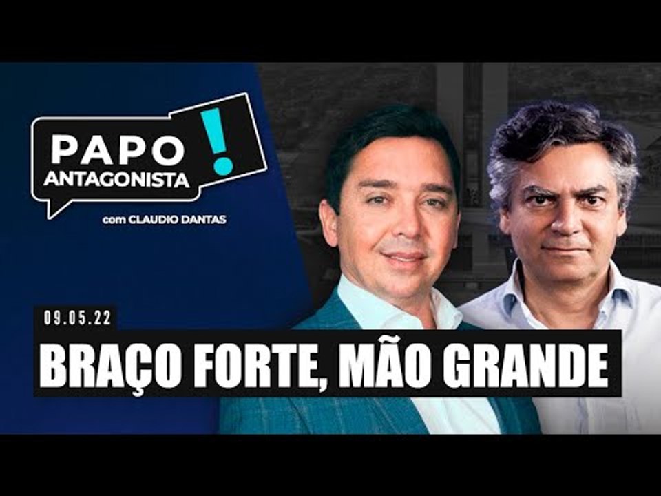 BRAÇO FORTE, MÃO GRANDE - Papo Antagonista com Claudio Dantas e Diogo Mainardi