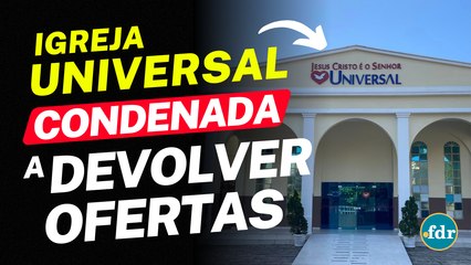 IGREJA UNIVERSAL É CONDENADA A DEVOLVER R$ 50 MIL A EX-FIEL COM TRANSTORNO BIPOLAR