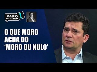 Moro ou nulo? Sergio Moro responde