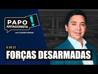 FORÇAS DESARMADAS - Papo Antagonista com Claudio Dantas