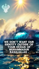 From a drop into the ocean of Muhammadun Rasulullah ﷺ