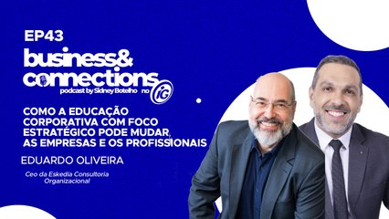 Podcast Business Connections: Eduardo Oliveira EP43