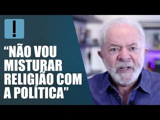 "Eu não posso dividir o país entre religiões”, diz Lula