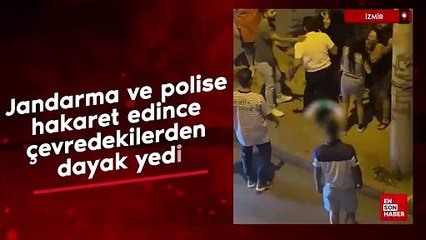 İzmir'de jandarma ve polise hakaret edince çevredekilerden dayak yedi