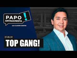 TOP GANG! - Papo Antagonista com Claudio Dantas