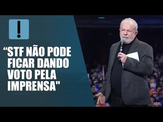 Lula diz que STF "não pode ficar dando voto pela imprensa"