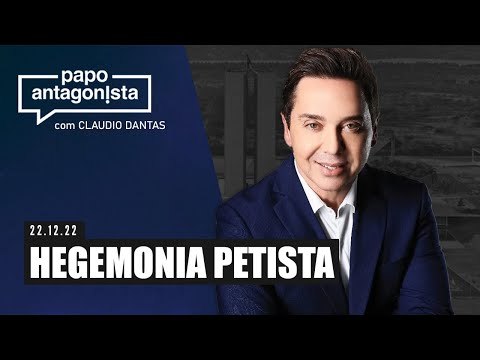 HEGEMONIA PETISTA - Papo Antagonista com Claudio Dantas