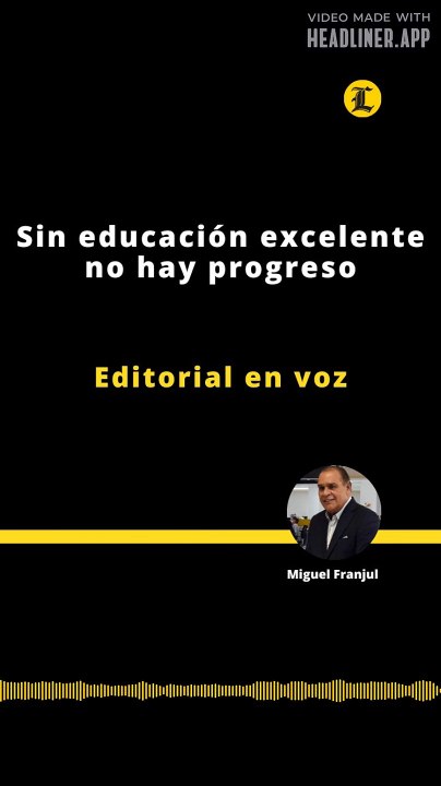 Editorial | Sin educación excelente no hay progreso