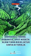 Mengenal Tebing Romantis, Spot Wisata Alam yang Bikin Jatuh Cinta di Toraja