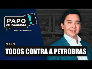 TODOS CONTRA A PETROBRAS - Papo Antagonista com Claudio Dantas
