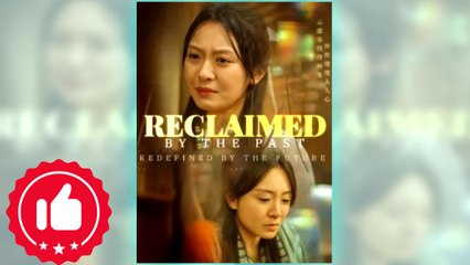 Reclaimed by the Past, Redefined by the Future full short drama