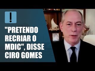 Ciro Gomes promete recriar MDIC em evento com industriais