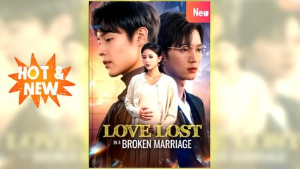 Love Lost in a Broken Marriage full short drama