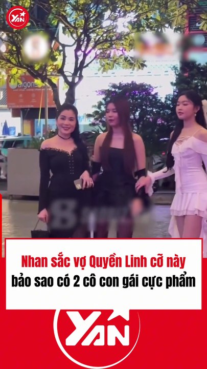 Nhan sắc vợ Quyền Linh là lí do cho nhan sắc cực phẩm của 2 con gái